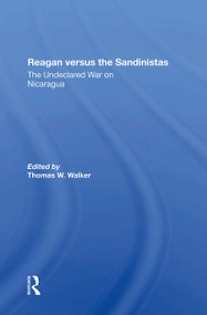 Reagan Versus The Sandinistas (The Undeclared War On Nicaragua) by Thomas W Walker, Harvey Williams, Peter Kornbluh, Eva Gold, 9780367300562