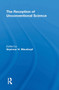 The Reception Of Unconventional Science by Seymore H Mauskopf, 9780367310912