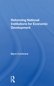 Reforming National Institutions For Economic Development by Glynn Cochrane, 9780367300852