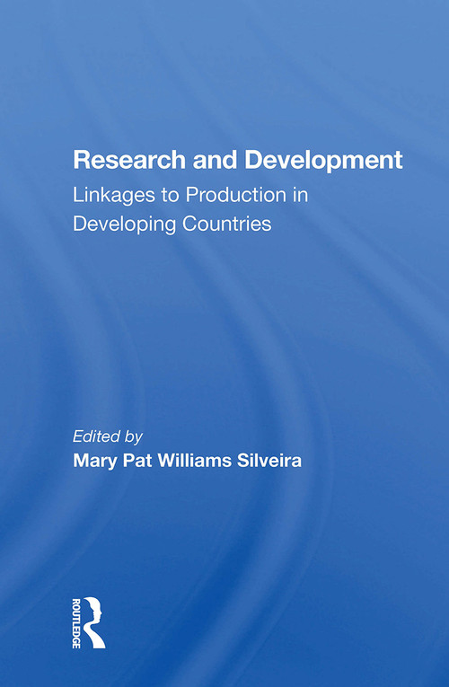Research And Development (Linkages To Production In Developing Countries) by Mary Pat Williams Silveira, 9780367301187