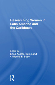 Researching Women In Latin America And The Caribbean by Edna Acosta-belen, Christine E. Bose, 9780367301231