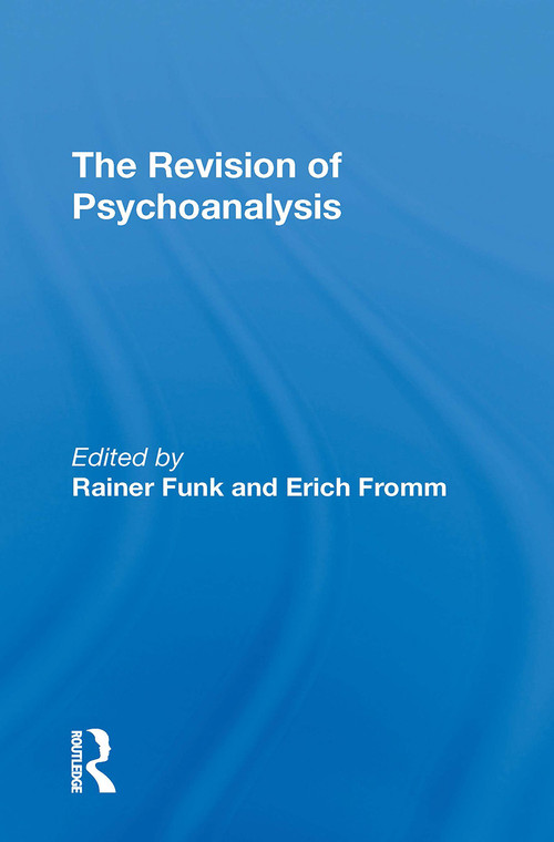 The Revision Of Psychoanalysis by Erich Fromm, Rainer Funk, 9780367310950