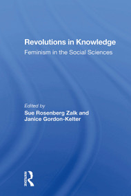 Revolutions In Knowledge (Feminism In The Social Sciences) by Sue Rosenberg Zalk, Janice Gordon-Kelter, Susan Zalk, 9780367301460