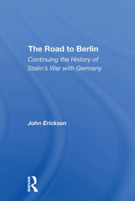 The Road To Berlin (Continuing The History Of Stalin's War With Germany) by John Erickson, 9780367311063
