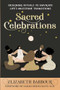 Sacred Celebrations (Designing Rituals to Navigate Life's Transitions) by Elizabeth Barbour, 9780972468695