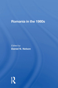 Romania In The 1980s by Daniel N. Nelson, 9780367301668