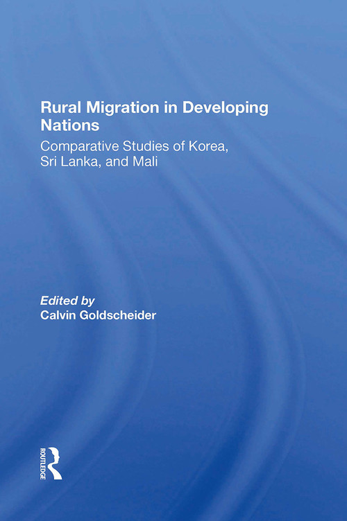 Rural Migration In Developing Nations (Comparative Studies Of Korea, Sri Lanka, And Mali) by Calvin Goldscheider, 9780367301811