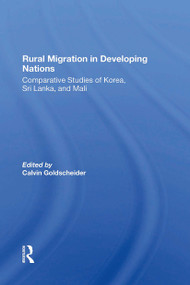 Rural Migration In Developing Nations (Comparative Studies Of Korea, Sri Lanka, And Mali) by Calvin Goldscheider, 9780367301811