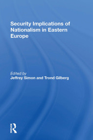 Security Implications Of Nationalism In Eastern Europe by Jeffrey Simon, Trond Gilberg, 9780367302405