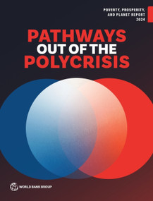 Poverty, Prosperity, and Planet Report 2024 (Pathways Out of the Polycrisis) by World World Bank, World Bank, 9781464821233