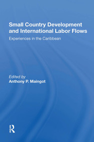 Small Country Development And International Labor Flows (Experiences In The Caribbean) - 9780367302849 by Anthony Maingot, 9780367302849