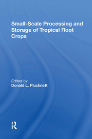 Smallscale Processing And Storage Of Tropical Root Crops by Donald Plucknett, 9780367302894