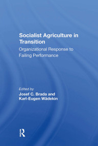 Socialist Agriculture In Transition (Organizational Response To Failing Performance) by Joseph C Brada, Karl-Eugen Wadekin, 9780367303228