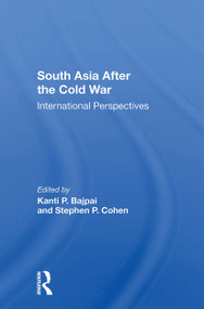 South Asia After The Cold War (International Perspectives) by Kanti P Bajpai, Stephen P Cohen, 9780367303426