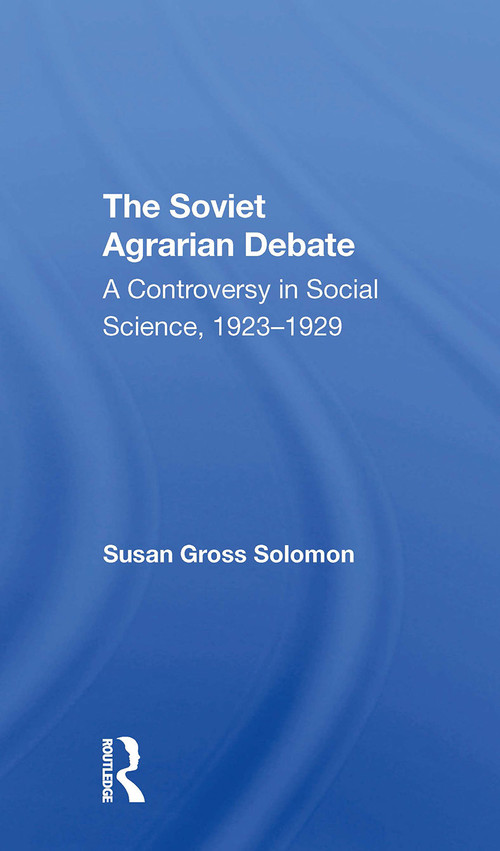 The Soviet Agrarian Deba by Susan Gross Solomon, 9780367311377