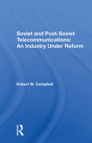 Soviet And Postsoviet Telecommunications (An Industry Under Reform) by Robert W Campbell, 9780367303594