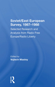 Soviet/East European Survey, 1987-1988 (Selected Research And Analysis From Radio Free Europe/radio Liberty) - 9780367303891 by Vojtech Mastny, 9780367303891