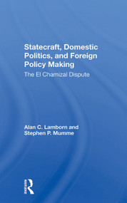Statecraft, Domestic Politics, And Foreign Policy Making (The El Chamizal Dispute) by Alan C Lamborn, Stephen P Mumme, 9780367304225
