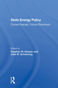 State Energy Policy (Current Issues, Future Directions) by Stephen W Sawyer, John R Armstrong, Jon M Veigel, Paul F Levy, 9780367304133