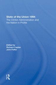 State Of The Union 1994 (The Clinton Administration And The Nation In Profile) - 9780367304140 by Richard Caplan, John Feffer, Gerald Horne, John Cavanagh, 9780367304140