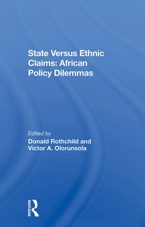 State Versus Ethnic Claims (African Policy Dilemmas) - 9780367304195 by Donald Rothchild, Victor A Olorunsola, 9780367304195