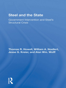 Steel And The State (Government Intervention And Steel's Structural Crisis) - 9780367304270 by Thomas R Howell, William A Noellert, Jesse G Kreier, Alan Wm Wolff, 9780367304270