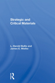 Strategic And Critical Materials by L. Harold Bullis, James E Mielke, L Harold Bullis, 9780367304287