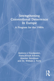 Strengthening Conventional Deterrence In Europe (A Detailed Program For The 1980s) by Andrew J. Goodpastor, Gen Rtd, Andrew J Goodpastor, 9780367304409