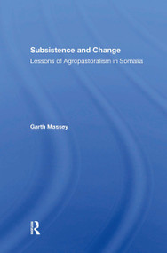 Subsistence And Change (Lessons Of Agropastoralism In Somalia) by Garth Massey, 9780367304591