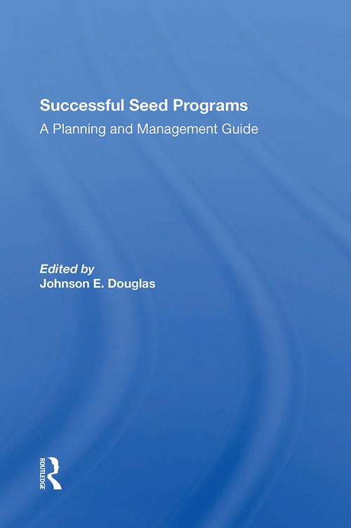 Successful Seed Programs (A Planning And Management Guide) by Johnson E. Douglas, 9780367304621