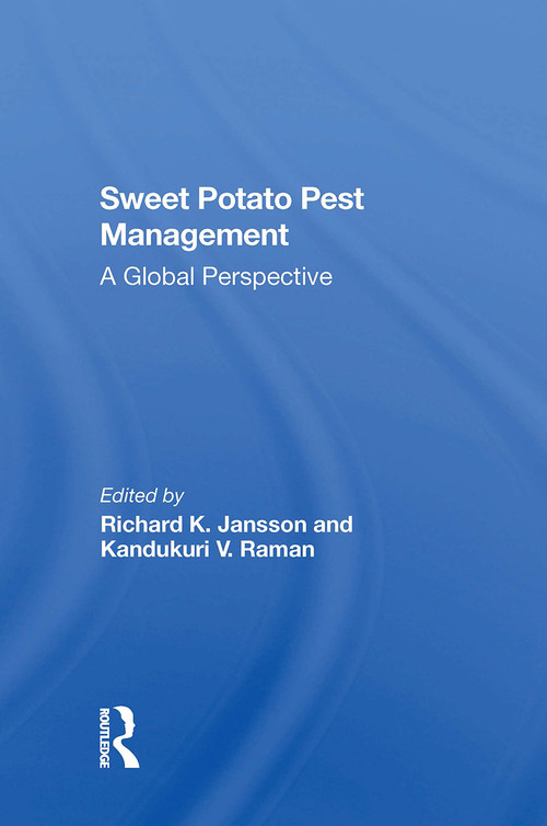 Sweet Potato Pest Management (A Global Perspective) by Richard K. Jansson, Kandukuri V Raman, 9780367304812