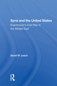 Syria And The United States (Eisenhower's Cold War In The Middle East) - 9780367304836 by David W. Lesch, 9780367304836