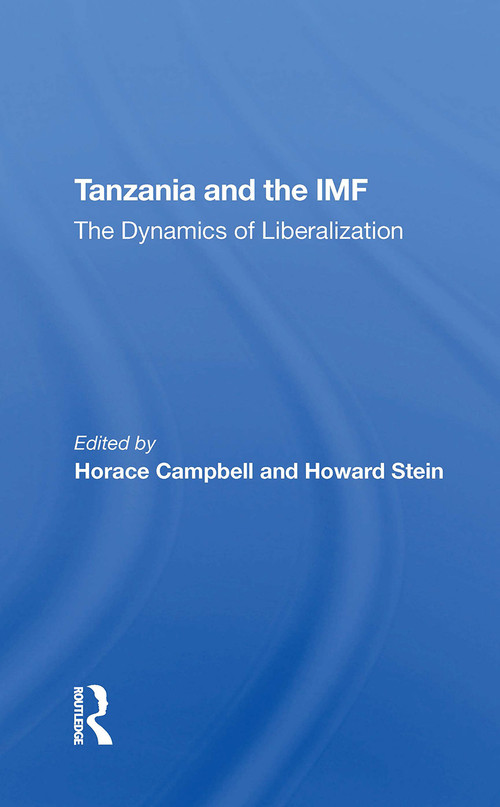 Tanzania And The Imf (The Dynamics Of Liberalization) - 9780367304935 by Horace Campbell, Howard Stein, Joel Samoff, 9780367304935