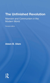 The Unfinished Revolution (Marxism And Communism In The Modern World revised Edition) by Adam B Ulam, 9780367312374