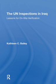 The Un Inspections In Iraq (Lessons For Onsite Verification) by Kathleen C Bailey, 9780367312336