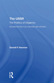 The Ussr (The Politics Of Oligarchy, Second Edition, Fully Revised And Updated) - 9780367312473 by Darrell P. Hammer, 9780367312473
