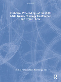 Technical Proceedings of the 2005 NSTI Nanotechnology Conference and Trade Show, Volume 1 by NanoScience & Technology Inst, 9780976798507