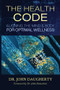 The Health Code (Aligning the Mind & Body for Optimal Wellness) by Dr. John Demartini, John Daughtery, 9781951694098