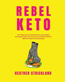 Rebel Keto by Heather Strickland, 9781951694685