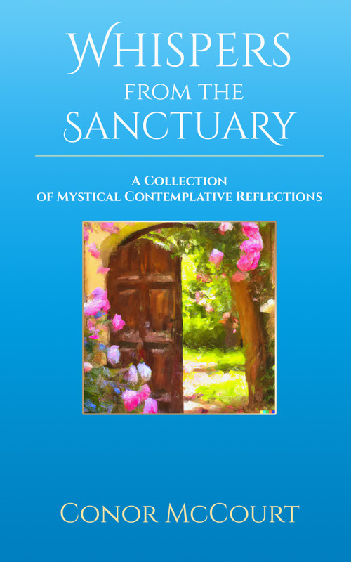 Whispers from the Sanctuary (A Collection of Mystical Contemplative Reflections) by Conor McCourt, 9781955272568