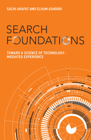 Search Foundations (Toward a Science of Technology-Mediated Experience) by Sachi Arafat, Elham Ashoori, 9780262553476