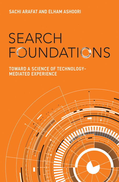 Search Foundations (Toward a Science of Technology-Mediated Experience) by Sachi Arafat, Elham Ashoori, 9780262553476
