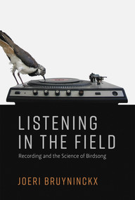 Listening in the Field (Recording and the Science of Birdsong) - 9780262553391 by Joeri Bruyninckx, 9780262553391