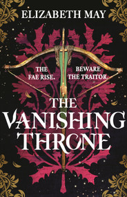 The Vanishing Throne (The sweeping historical fantasy now reimagined for adult romantasy fans) by Elizabeth May, 9781035917112