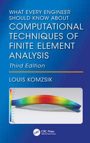 What Every Engineer Should Know About Computational Techniques of Finite Element Analysis by Louis Komzsik, 9781032948379