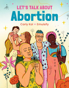 Let's Talk About Abortion by Carly Kol, Emulsify, 9781623716202