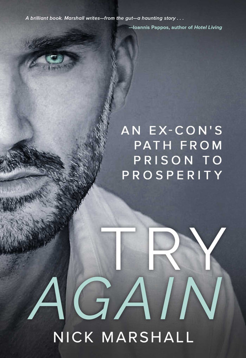 Try Again (An Ex-Con's Path from Prison to Prosperity) by Nick Marshall, 9781632280985