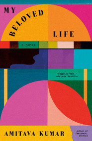 My Beloved Life (A novel) - 9780593469750 by Amitava Kumar, 9780593469750