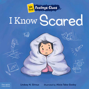 I Know Scared (A book about feeling scared, worried, and surprised) by Lindsay N. Giroux, Alicia Teba Godoy, 9798885540674