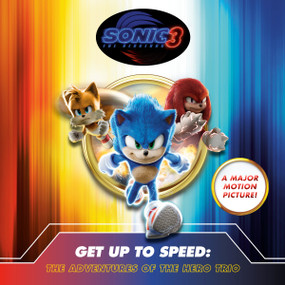 Sonic the Hedgehog 3: Get Up To Speed: The Adventures of The Hero Trio by Charlie Moon, 9780593889411